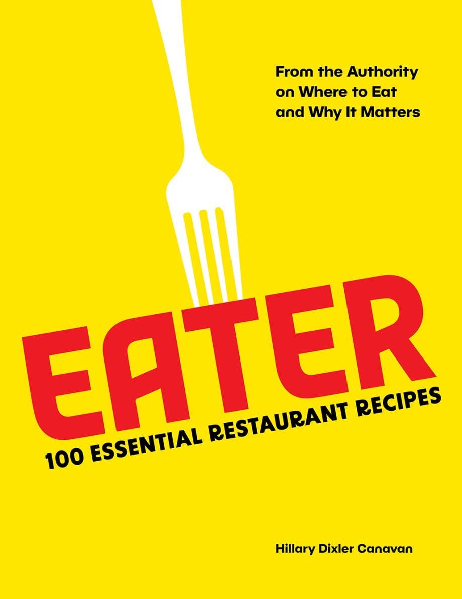 Eater: 100 Essential Restaurant Recipes