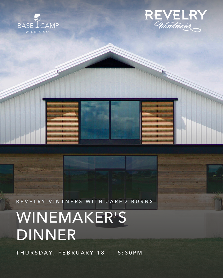 Revelry Vintners winemaker's dinner with Jared Burns, Thursday February 18 at Base Camp Wine and Co.